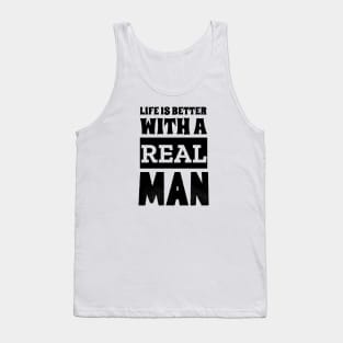 Life Is Better With A Real Man Tank Top